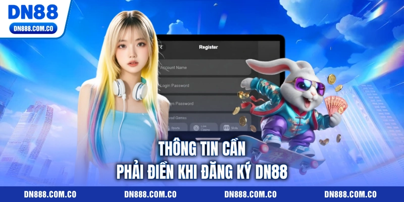 Thông tin cần phải điền khi đăng ký DN88 Thông tin cần phải điền khi đăng ký DN88